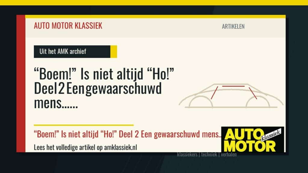 “Boem!” Is niet altijd “Ho!” Deel 2 Een gewaarschuwd mens… - Auto Motor Klassiek