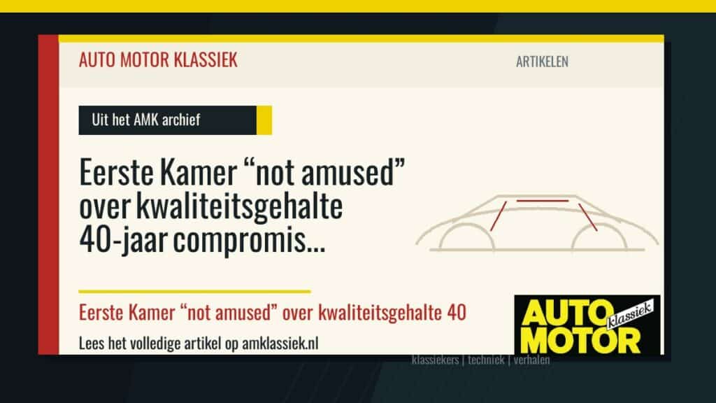 Eerste Kamer “not amused” over kwaliteitsgehalte 40-jaar compromis - Auto Motor Klassiek